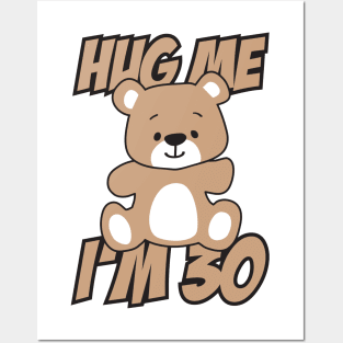 Hug me I'm 30 Posters and Art